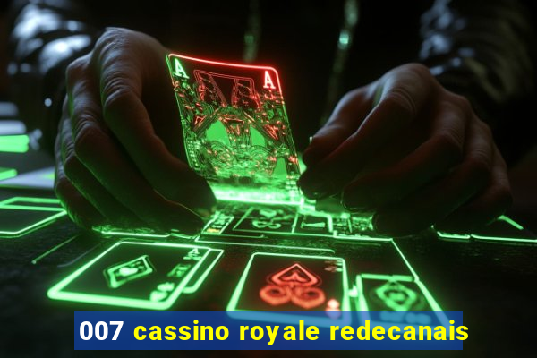 007 cassino royale redecanais